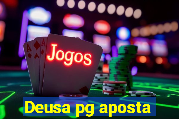 Deusa pg aposta