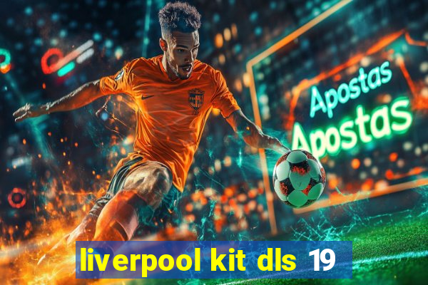 liverpool kit dls 19