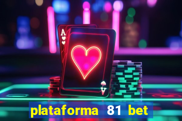 plataforma 81 bet é confiável