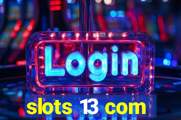 slots 13 com