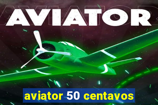 aviator 50 centavos