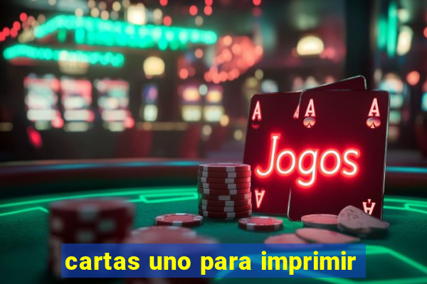 cartas uno para imprimir