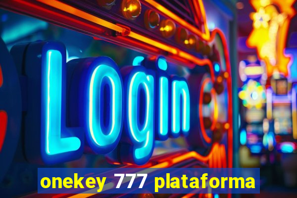 onekey 777 plataforma