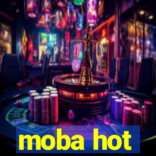 moba hot