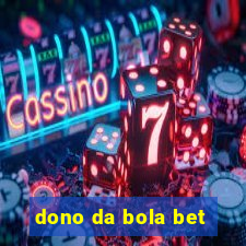 dono da bola bet