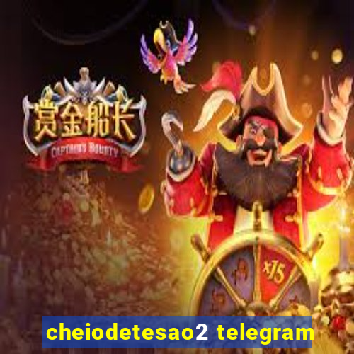 cheiodetesao2 telegram