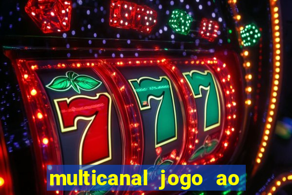 multicanal jogo ao vivo fans