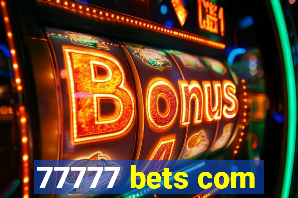 77777 bets com