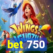 bet 750