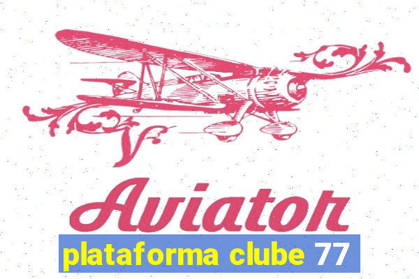 plataforma clube 77