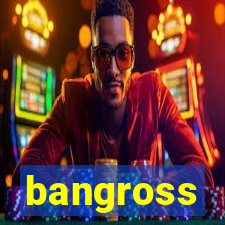 bangross