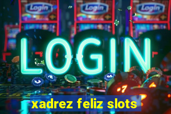 xadrez feliz slots