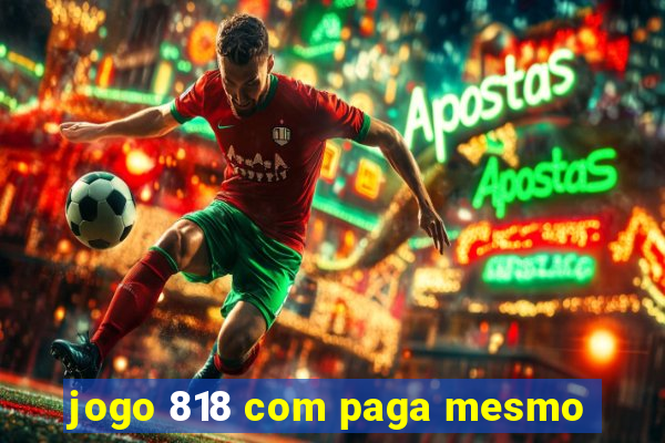 jogo 818 com paga mesmo