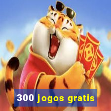 300 jogos gratis