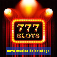 nova musica do botafogo