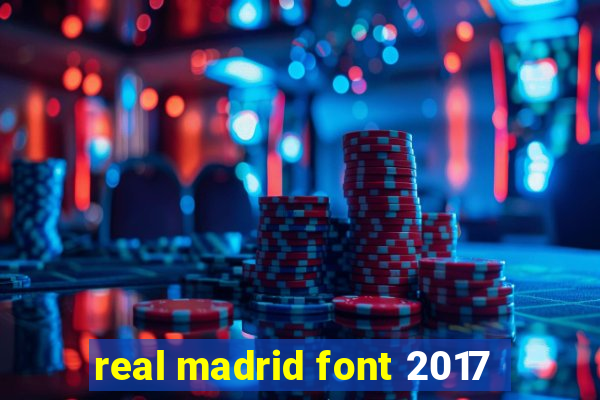 real madrid font 2017