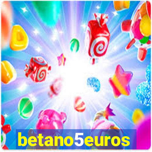 betano5euros