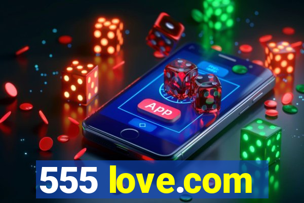 555 love.com