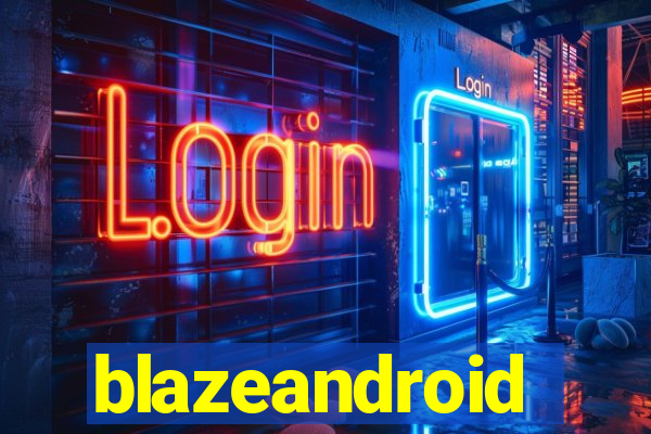 blazeandroid