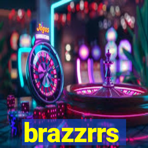 brazzrrs