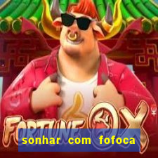 sonhar com fofoca jogo do bicho