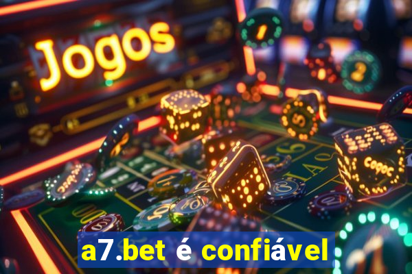 a7.bet é confiável