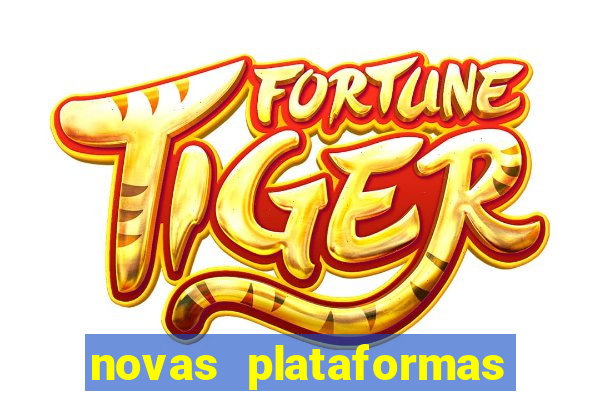 novas plataformas fortune tiger