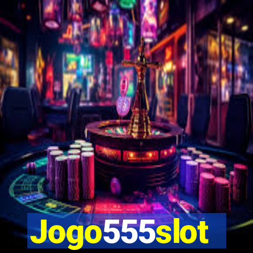 Jogo555slot