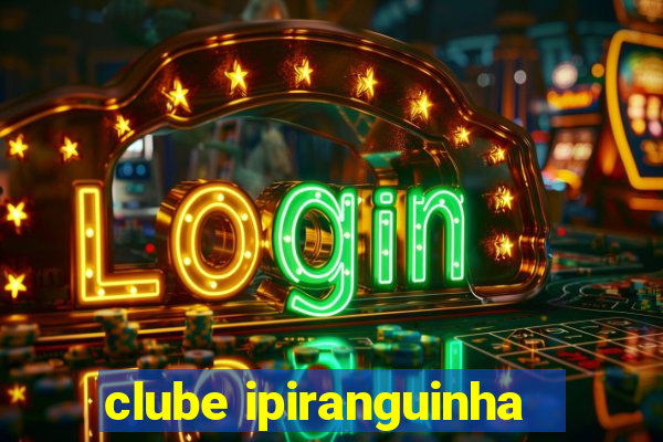 clube ipiranguinha