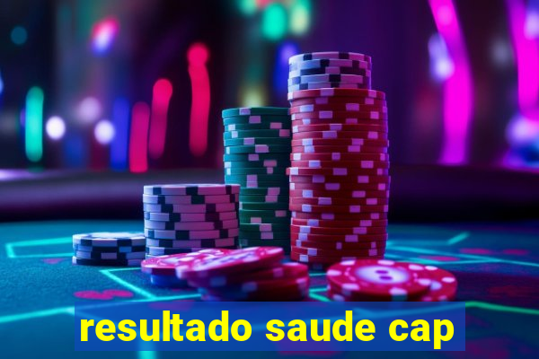 resultado saude cap