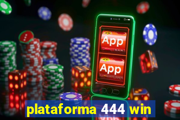 plataforma 444 win