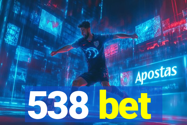 538 bet