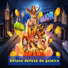 betano defesa do goleiro