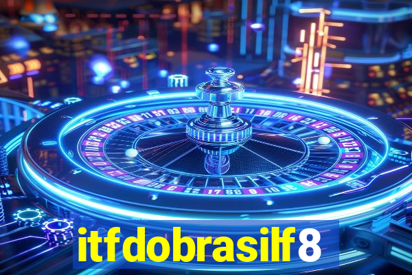 itfdobrasilf8