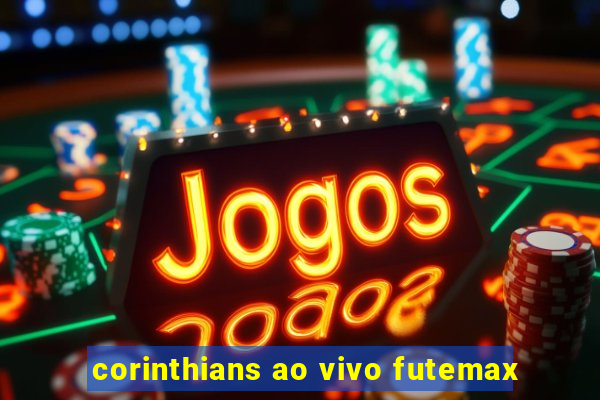 corinthians ao vivo futemax