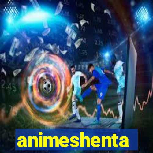 animeshenta