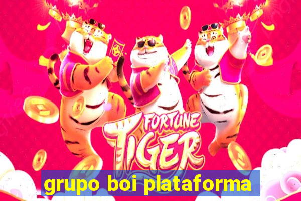 grupo boi plataforma