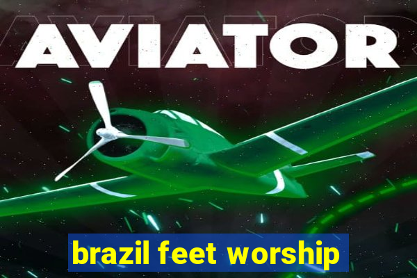 brazil feet worship