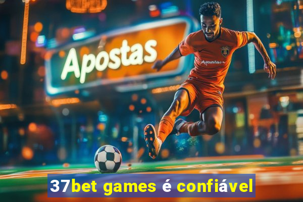 37bet games é confiável