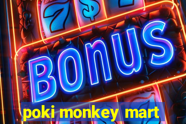 poki monkey mart