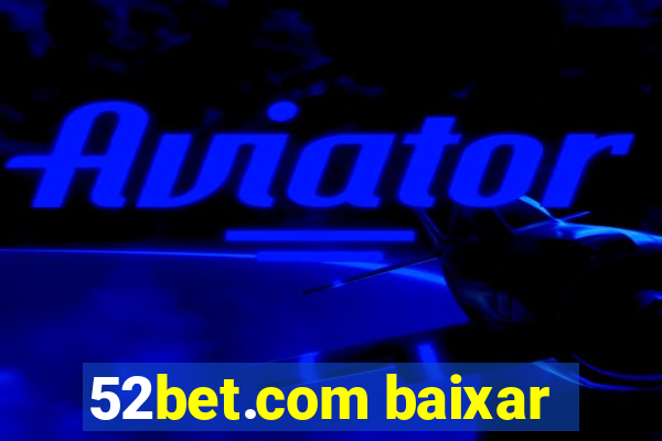 52bet.com baixar