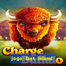 jogo last island of survival