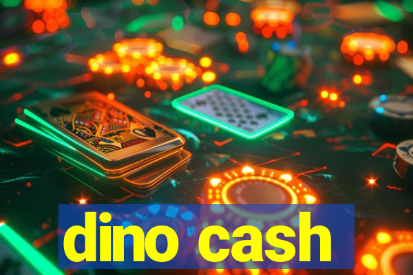 dino cash