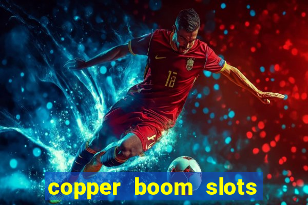 copper boom slots paga mesmo