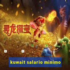 kuwait salario minimo