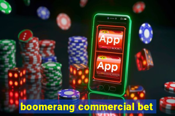 boomerang commercial bet