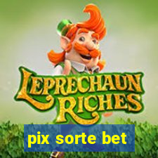 pix sorte bet