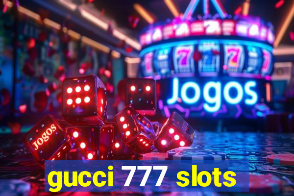 gucci 777 slots