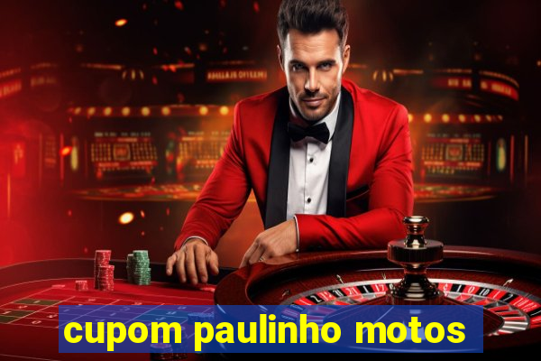 cupom paulinho motos