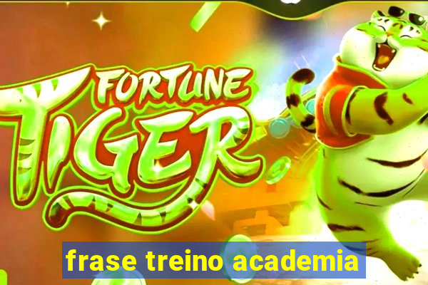 frase treino academia